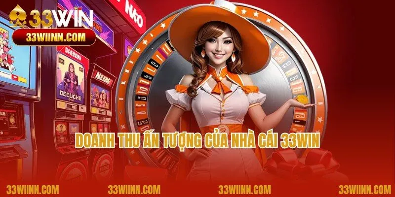 Doanh thu đáng ngưỡng mộ của nhà cái 33win trong 5 năm