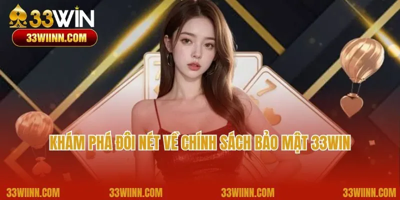 Khám phá đôi nét về chính sách bảo mật 33Win