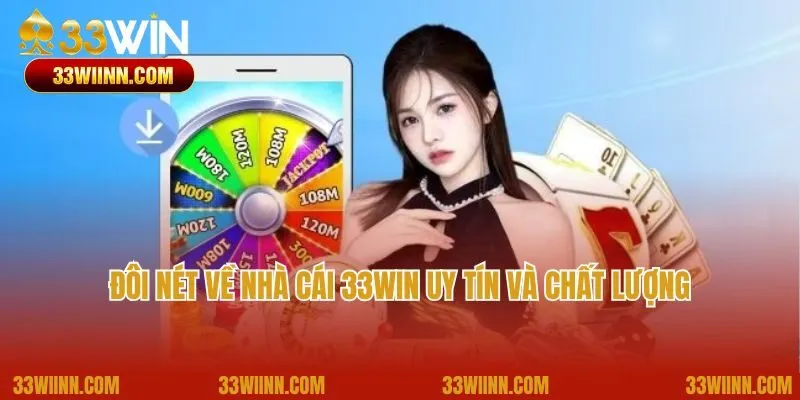 Đôi nét về nhà cái 33Win uy tín và chất lượng